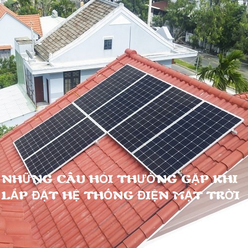 Những câu hỏi thường gặp về điện mặt trời hòa lưới áp mái(Solar rooftop)